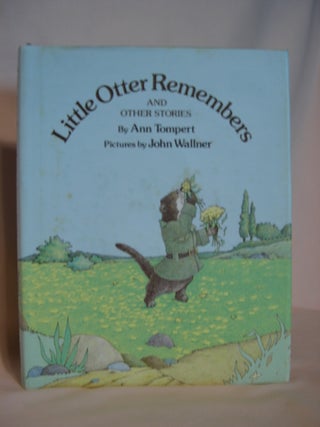 Item #47370 LITTLE OTTER REMEMBERS AND OTHER STORIES. Ann Tompert
