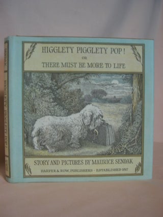 Item #47373 HIGGLETY PIGGLETY POP! OR THERE MUST BE MORE TO LIFE. Maurice Sendak