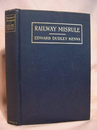 Item #47378 RAILWAY MISRULE. Edward Dudley Kenna