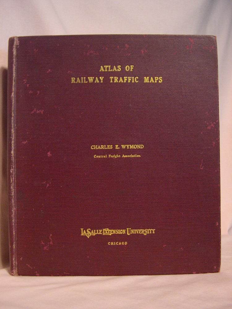 Item #47382 ATLAS OF RAILWAY TRAFFIC MAPS. Charles E. Wymond.