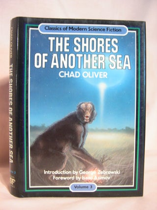 Item #47383 THE SHORES OF ANOTHER SEA: CLASSICS OF MODERN SCIENCE FICTION VOLUME 3. Chad Oliver