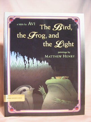 Item #47391 THE BIRD, THE FROG, AND THE LIGHT: a fable by Avi. Avi