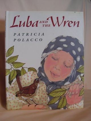 Item #47405 LUBA AND THE WREN. Patricia Polacco