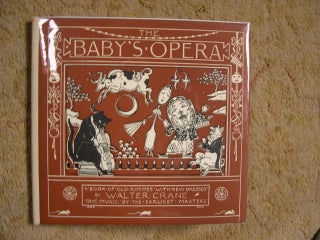 Item #47462 THE BABY'S OPERA; A BOOK OF OLD RHYMES WITH NEW DRESSES; THE MUSIC BY THE EARLIEST...