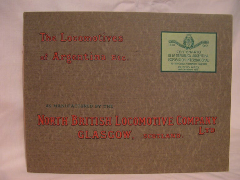 Item #47522 NORTH BRISTISH LOCOMOTIVE COMPANY, LTD. PAMPHLET DESCRIPTIVE OF EXHIBITS AT THE INTERNATIONAL EXHIBITION OF RAILWAYS AND LAND TRANSPORT AT BUENOS AYRES :: 1910