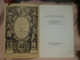 Item #47526 THE ALDINE PRESS, 1494 - 1598, THE FIRST CENTURY OF SCHOLARLY PRINTING. AN EXHIBITION...