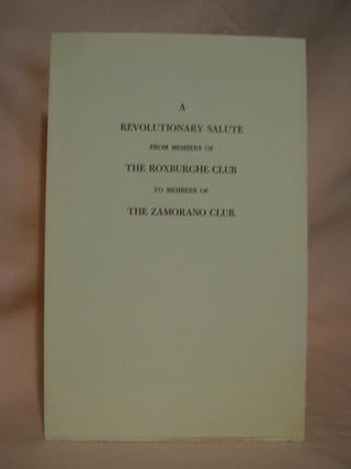 Item #47535 A REVOLUTIONARY SALUTE FROM MEMBERS OF THE ROXBURGHE CLUB TO MEMBERS OF THE ZAMORANO...