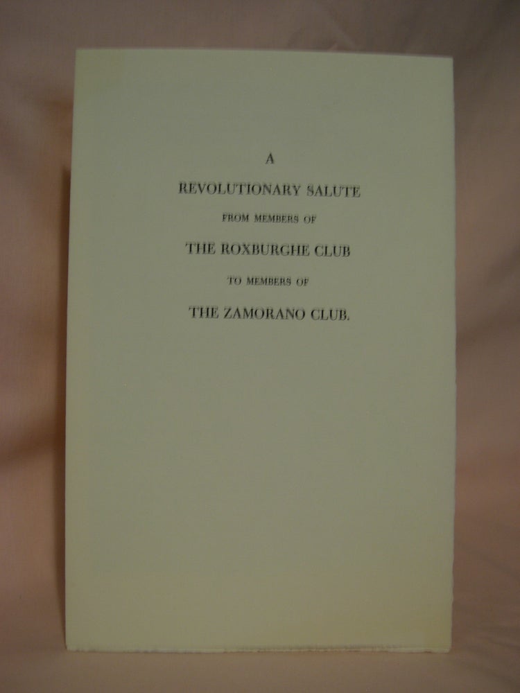 Item #47535 A REVOLUTIONARY SALUTE FROM MEMBERS OF THE ROXBURGHE CLUB TO MEMBERS OF THE ZAMORANO CLUB