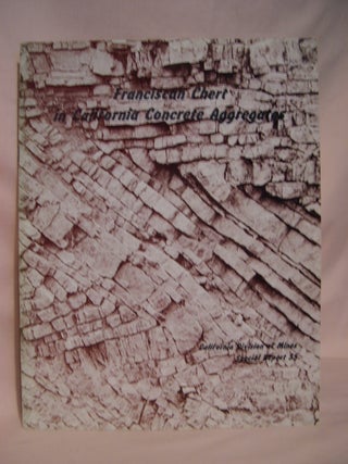 Item #47536 FRANCISCAN CHERT IN CALIFORNIA CONCRETE AGGREGATES; SPECIAL REPORT 55. Harold B. Goldman