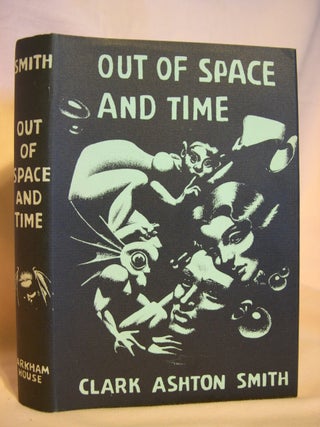 Item #47541 OUT OF SPACE AND TIME. Clark Ashton Smith