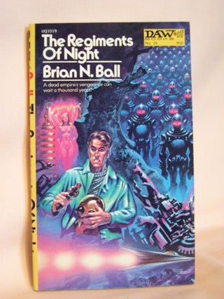 Item #47606 THE REGIMENTS OF NIGHT. Brian N. Ball