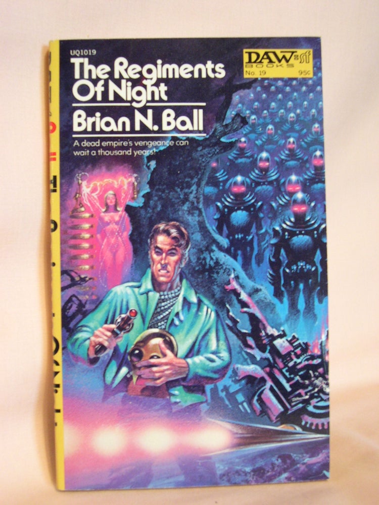 Item #47606 THE REGIMENTS OF NIGHT. Brian N. Ball.