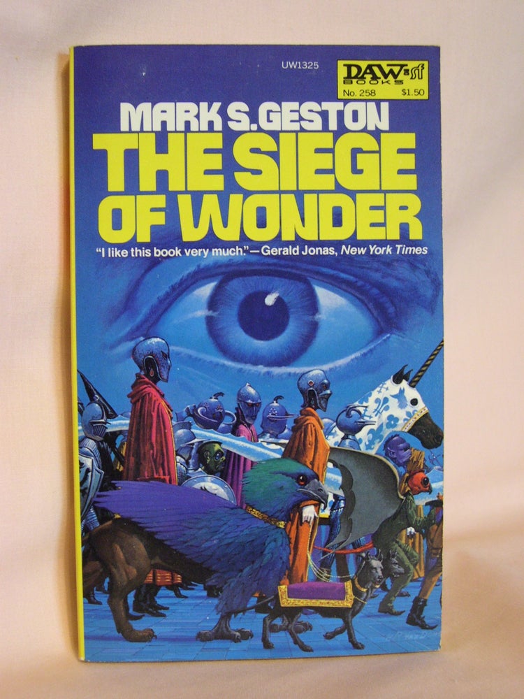 Item #47624 THE SIEGE OF WONDER. Mark S. Geston.