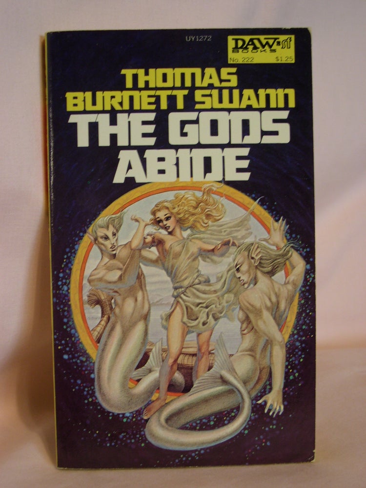Item #47640 THE GODS ABIDE. Thomas Burnett Swann.