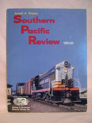 Item #47650 SOUTHERN PACIFIC REVIEW, 1983-85. Joseph A. Strapac
