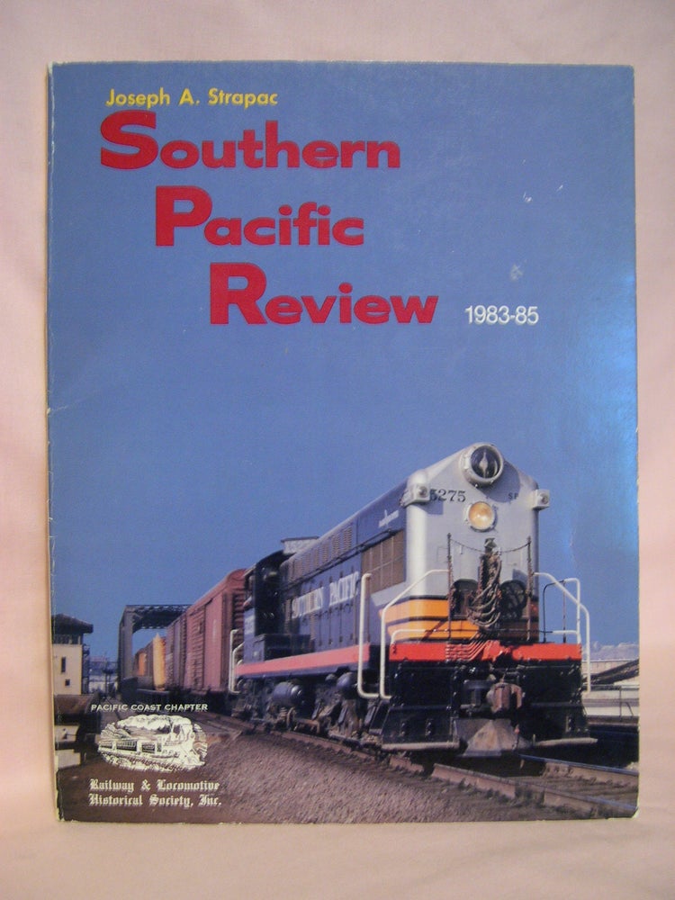 Item #47650 SOUTHERN PACIFIC REVIEW, 1983-85. Joseph A. Strapac.