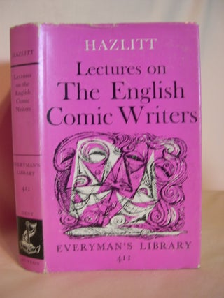 Item #47669 LECTURES ON THE ENGLISH COMIC WRITERS AND FUGITIVE WRITINGS. EVERYMAN'S LIBRARY 411....
