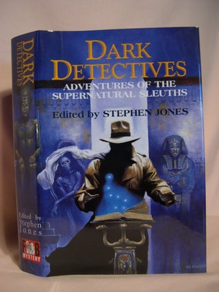 Item #47805 DARK DETECTIVES; ADVENTURES OF THE SUPERNATURAL SLEUTHS. Stephen Jones