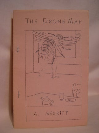 Item #47896 THE DRONE MAN. A. Merritt, Abraham