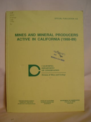 Item #47930 MINES AND MINERAL PRODUCERS ACTIVE IN CALIFORNIA 1988 - 89; SPECIAL PUBLICATION 103....