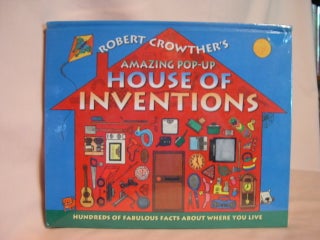 Item #47950 ROBERT CROWTHER'S AMAZING POP-UP HOUSE OF INVENTIONS. Robert Crowther