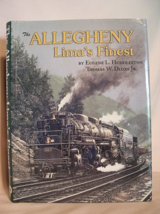 Item #47974 THE ALLEGHENY: LIMA'S FINEST ON THE CHESAPEAKE & OHIO AND THE VIRGINIAN. Eugene L....