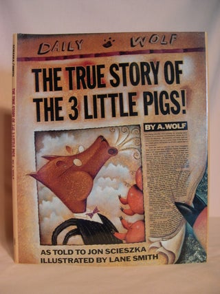 Item #48009 THE TRUE STORY OF THE 3 LITTLE PIGS!; BY A. WOLF. Jon Scieszka