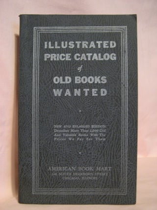 Item #48026 ILLUSTRATED PRICE CATALOG OF OLD BOOKS WANTED, NEW AND ENLARGED EDITION