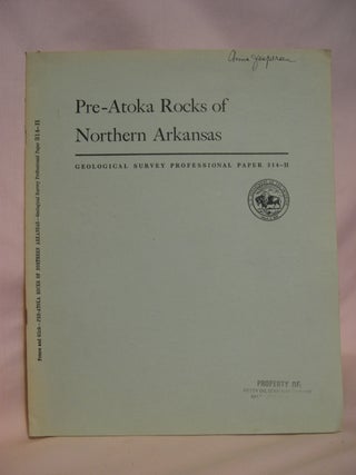 Item #48035 PRE-ATOKA ROCKS OF NORTHERN ARKANSAS; SHORTER CONTRIBUTIONS TO GENERAL GEOLOGY:...
