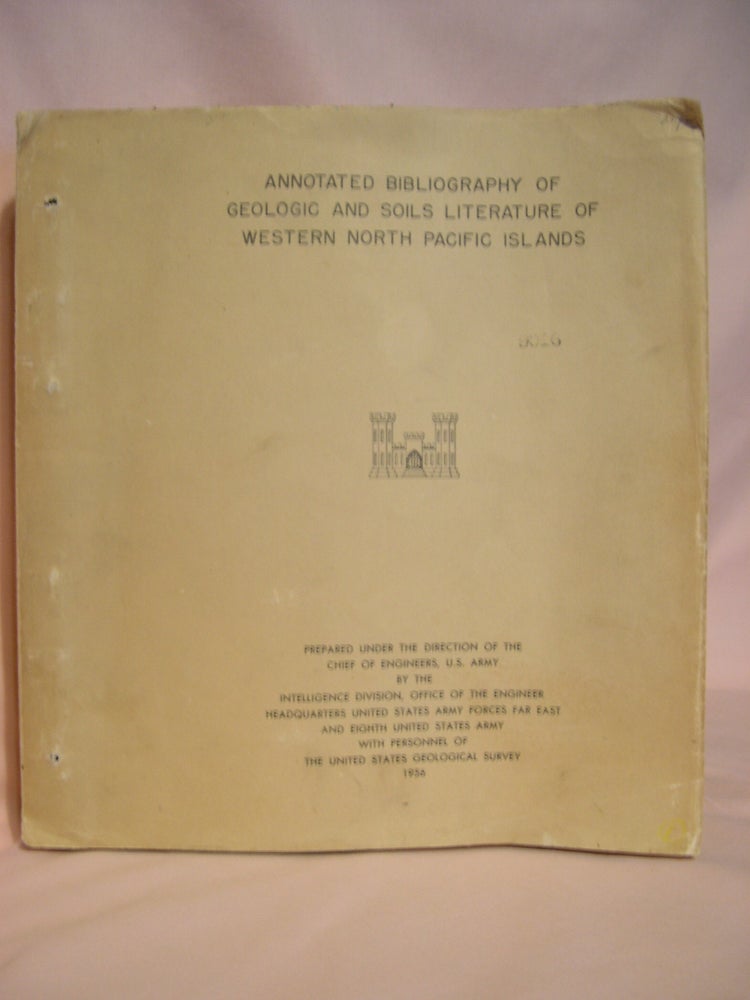 Item #48047 ANNOTATED BIBLIOGRAPHY OF GEOLOGIC AND SOILS LITERATURE OF WESTERN NORTH PACIFIC ISLANDS