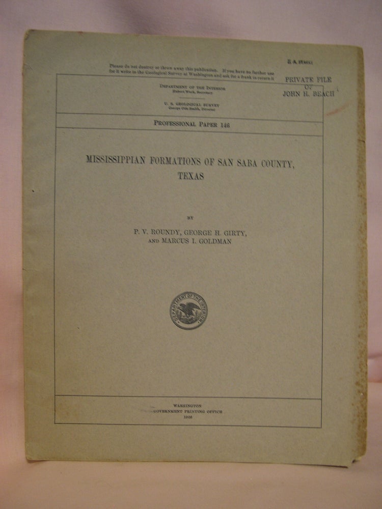 Item #48056 MISSISSIPPIAN FORMATIONS OF SAN SABA COUNTY, TEXAS: GEOLOGICAL SURVEY PROFESSIONAL PAPER 146. P. V. Roundy, George H. Girty, Marcus I. Goldman.