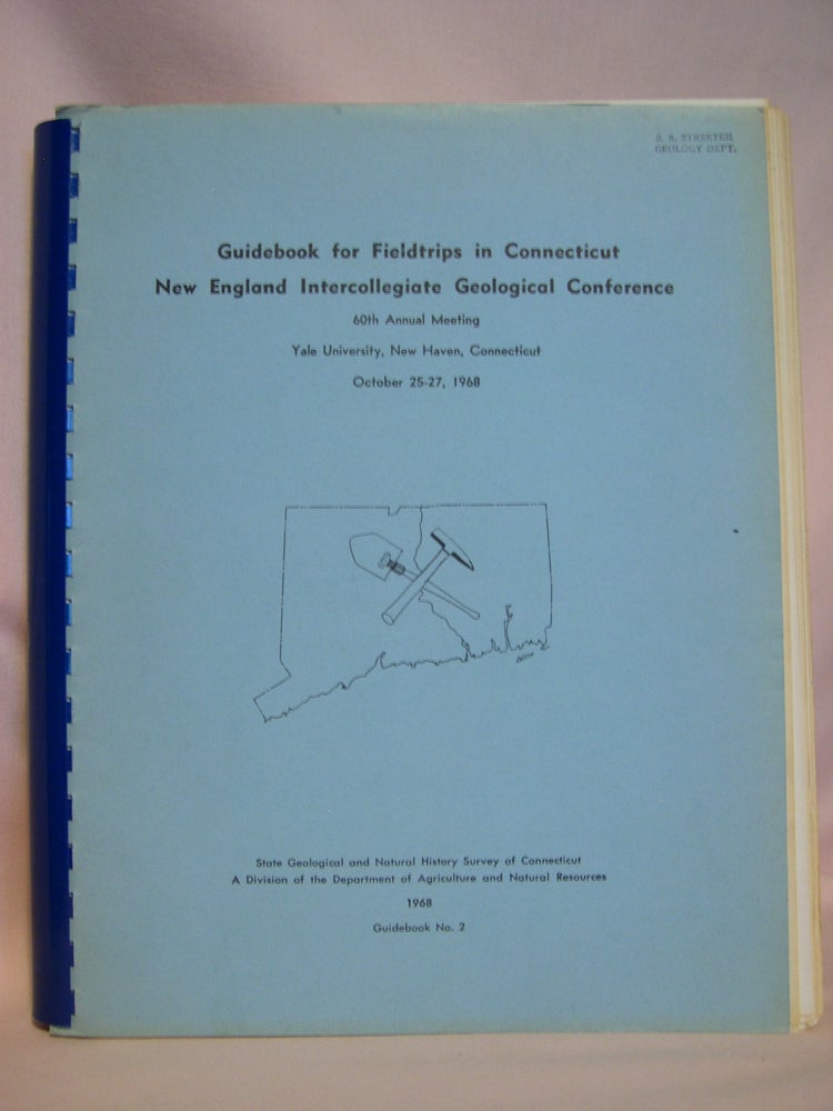 Item #48071 GUIDEBOOK FOR FIELDTRIPS IN CONNECTICUT: NEW ENGLAND INTERCOLLEGIATE GEOLOGICAL CONFERENCE, 60TH ANNUAL MEETING AT YALE UNIVERSITY, NEW HAVEN, CONNECTICUT 25, 26, 27 OCTOBER 1968: GUIDEBOOK NO. 2. Philip M. Orville.