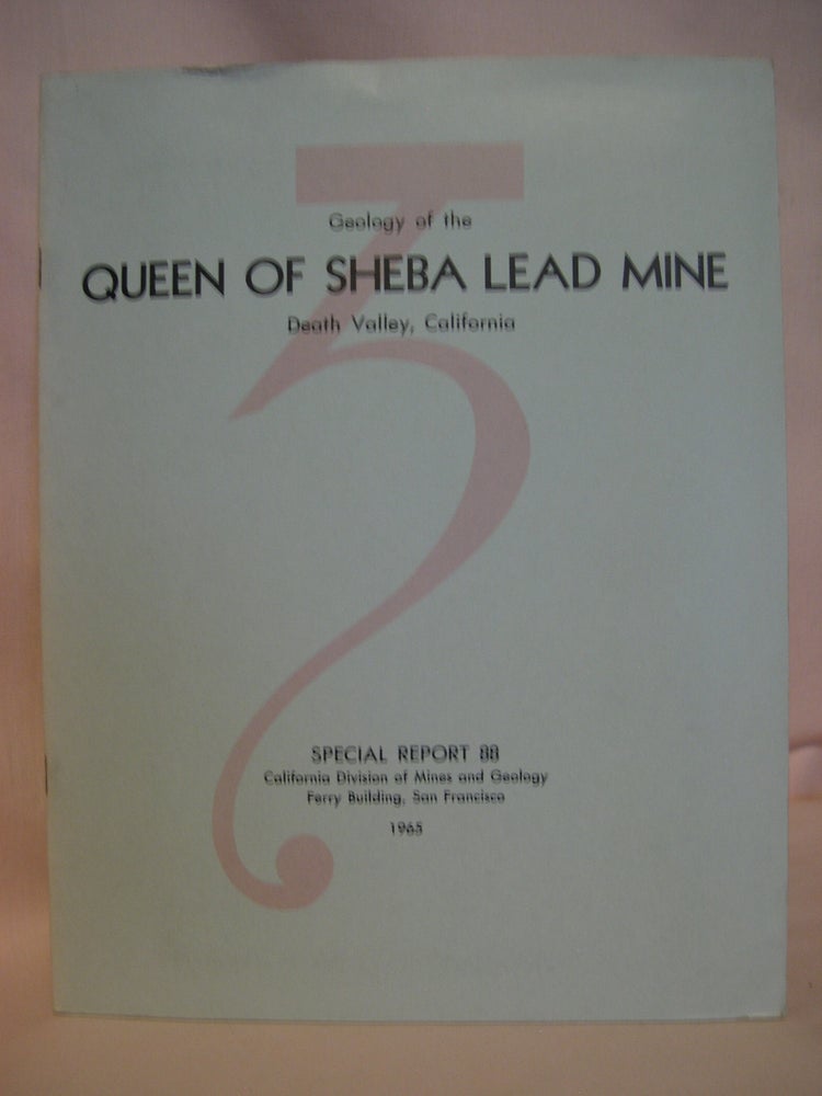 Item #48080 GEOLOGY OF THE QUEEN OF SHEBA LEAD MINE, DEATH VALLEY, CALIFORNIA; SPECIAL REPORT 88. Paul K. Morton.