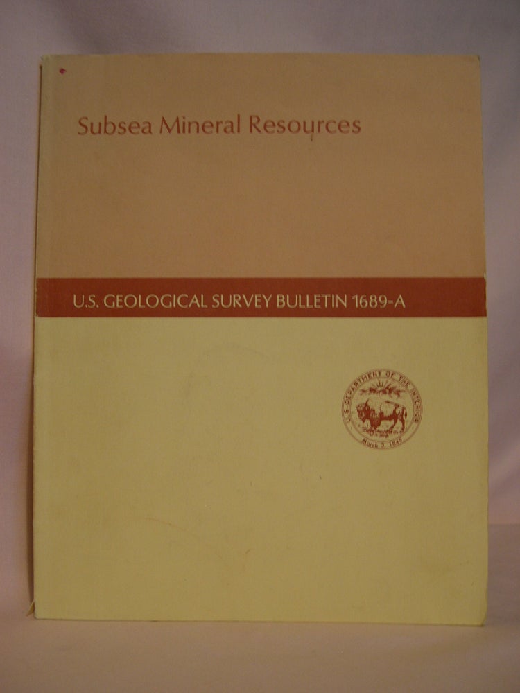 Item #48083 SUBSEA MINERAL RESOURCES: GEOLOGICAL SURVEY BULLETIN 1689. V. E. McKelvey.