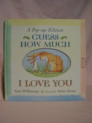 Item #48103 GUESS HOW MUCH I LOVE YOU: A Pop-up Edition. Sam McBratney
