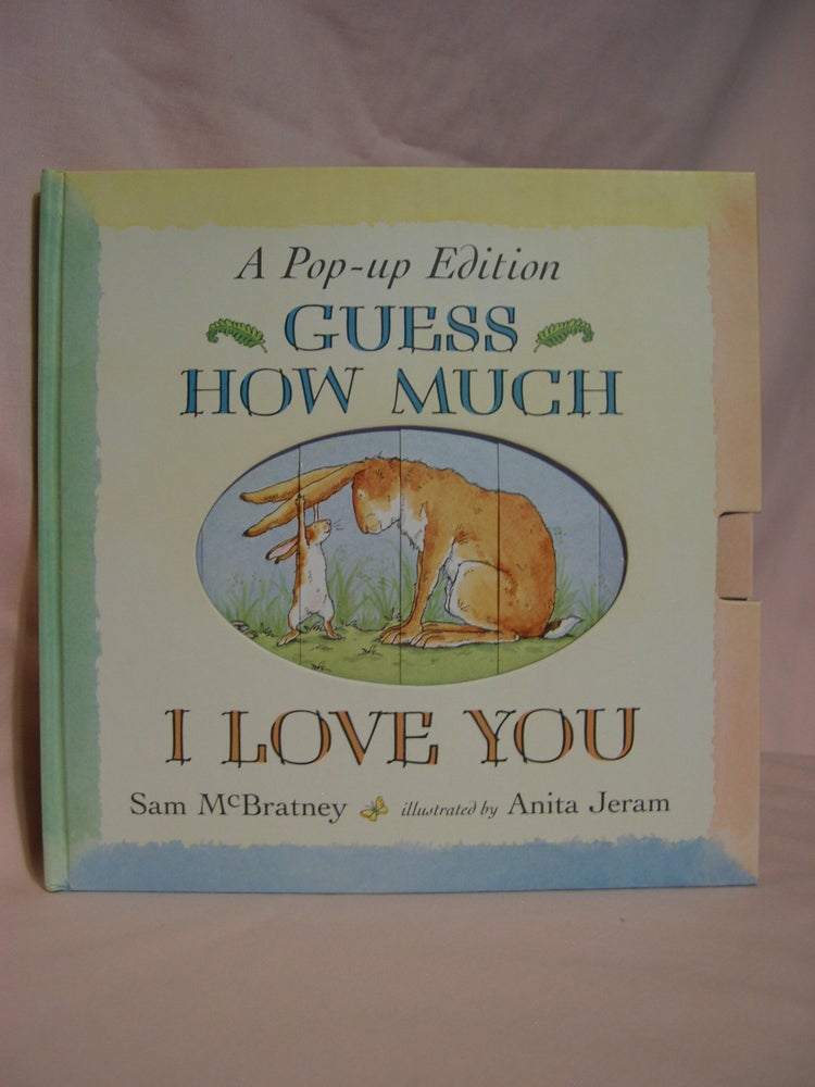Item #48103 GUESS HOW MUCH I LOVE YOU: A Pop-up Edition. Sam McBratney.