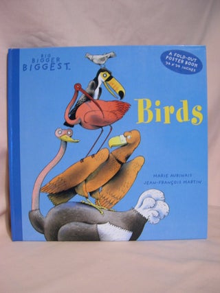 Item #48115 BIRDS, BIG BIGGER BIGGEST; A FOLD-OUT POSTER BOOK. Marie Aubinais
