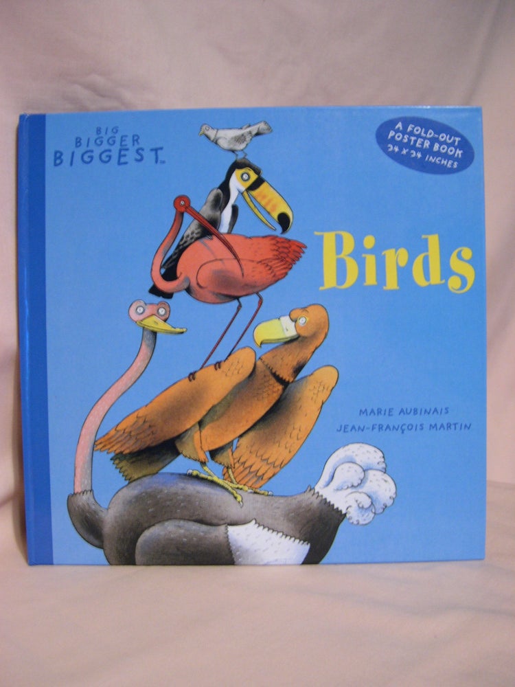 Item #48115 BIRDS, BIG BIGGER BIGGEST; A FOLD-OUT POSTER BOOK. Marie Aubinais.