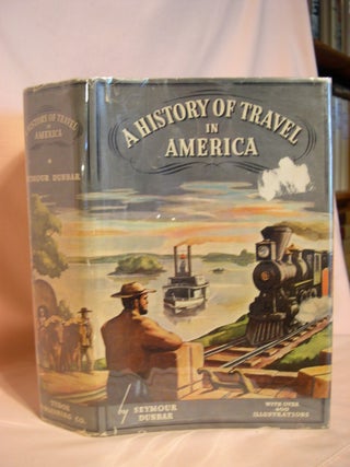 Item #48158 A HISTORY OF TRAVEL IN AMERICA. Seymour Dunbar