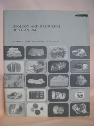 Item #48165 GEOLOGY AND RESOURCES OF TITANIUM: GEOLOGICAL SURVEY PROFESSIONAL PAPER 959-A, B, C,...