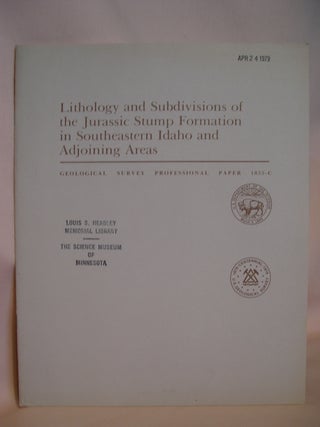 Item #48174 LITHOLOGY AND SUBDIVISIONS OF THE JURASSIC STUMP FORMATION IN SOUTHEASTERN IDAHO AND...