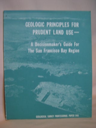Item #48182 GEOLOGIC PRINCIPLES FOR PRUDENT LAND USE, A DECISIONMAKER'S GUIDE FOR THE SAN...