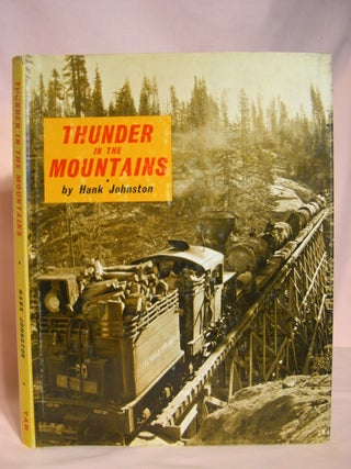 Item #48222 THUNDER IN THE MOUNTAINS; THE LIFE AND TIMES OF MADERA SUGAR PINE. Hank Johnston