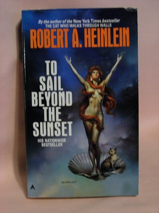 Item #48290 TO SAIL BEYOND THE SUNSET. Robert A. Heinlein