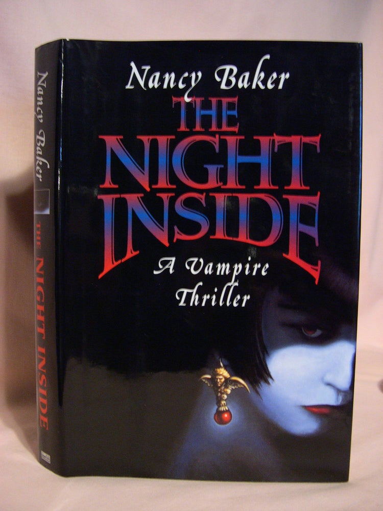 Item #48307 THE NIGHT INSIDE: A VAMPIRE THRILLER. Nancy Baker.