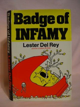 Item #48337 BADGE OF INFAMY. Lester Del Rey
