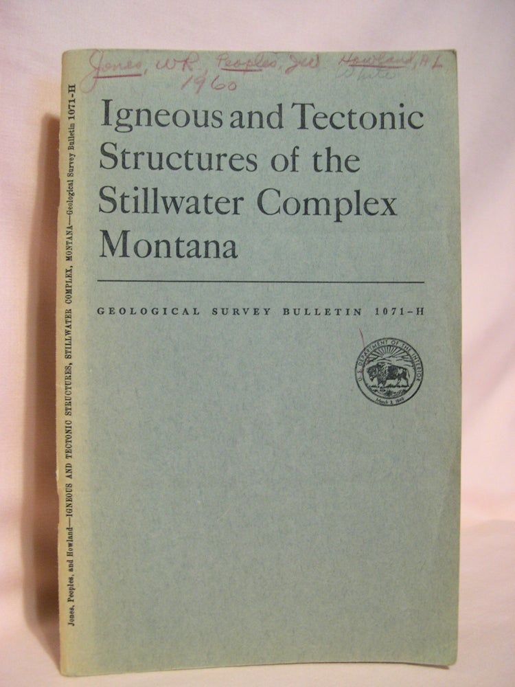 Item #48365 IGNEOUS AND TECTONIC STRUCTURES OF THE STILL WASTER COMPLEX, MONTANA: GEOLOGICAL SURVEY BULLETING 1071-H. W. R. Jones, J. W. Peoples, A L. Howland.