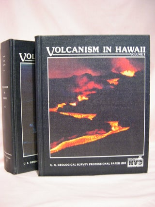 Item #48396 VOLCANISM IN HAWAII, VOLUMES 1 & 2; GEOLOGICAL SURVEY PROFESSIONAL PAPER 1350. Robert...
