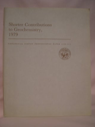 Item #48431 SHORTER CONTRIBUTIONS TO GEOCHEMISTRY, 1979: GEOLOGICAL SURVEY PROFESSIONAL PAPER...