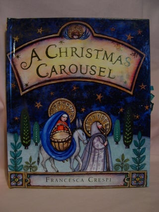 Item #48448 A CHRISTMAS CAROUSEL. Francesca Crespi